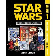 Star Wars Super Collector’s Wish Book, Vol. 1, 2nd Edition: Merchandise / Collectibles, 1977-2012