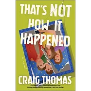 That’s Not How It Happened