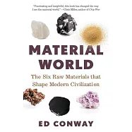 Material World: The Six Raw Materials That Shape Modern Civilization