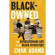 Black-Owned: The Revolutionary Life of the Black Bookstore