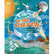 The Earth: Explore Our Planet Inside and Out