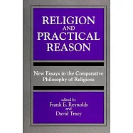 Religion and Practical Reason: New Essays in the Comparative Philosophy of Religions