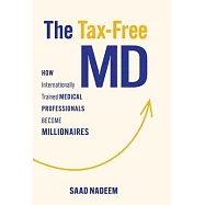 The Tax-Free MD: How Internationally Trained Medical Professionals Become Millionaires