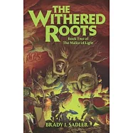 The Withered Roots: Book Two of The Malice of Light
