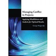 Managing Conflict in Projects: Applying Mindfulness and Analysis for Optimal Results