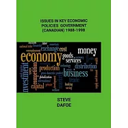 Issues in Key Economic Policies of Government (Canadian) 1988-1998