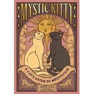 Mystic Kitty: A Cat&rsquo;s Guide to Meditation