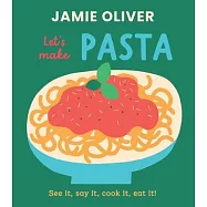 硬頁翻翻遊戲書：一起做義大利麵(傑米奧利佛小小美食圖書館2)Let’s Make Pasta: See it, Say It, Cook It, Eat It! (Jamie’s Little Food Library)