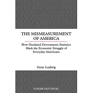 The Mismeasurement of America: How Outdated Government Statistics Mask the Economic Struggle of Everyday Americans