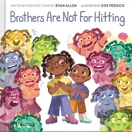 Brothers Are Not for Hitting (a Gentle Parenting Picture Book Series for Kids)