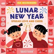 Lunar New Year, Spread Love and Cheer (an Our Neighborhood Series Board Book for Toddlers Celebrating Korean Culture)