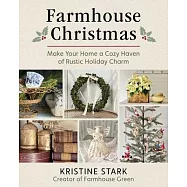 Farmhouse Christmas: Make Your Home a Cozy Haven of Rustic Holiday Charm