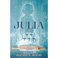 Julia: A Novel Inspired by the Extraordinary Life of Julia Child