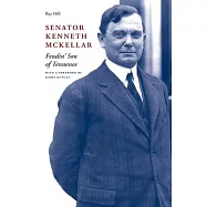Senator Kenneth McKellar: Feudin&rsquo; Son of Tennessee