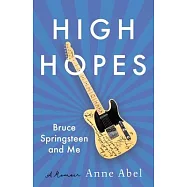 High Hopes: Bruce Springsteen and Me-A Memoir