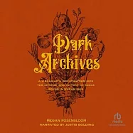 Dark Archives: A Librarian&rsquo;s Investigation Into the Science and History of Books Bound in Human Skin