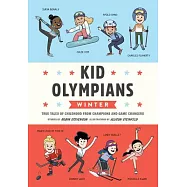 Kid Olympians: Winter: True Tales of Childhood from Champions and Game Changers