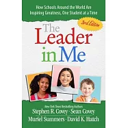 The Leader in Me: How Schools and Parents Around the World Are Inspiring Greatness, One Child at a Time