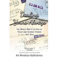 Darling, Yours Always: The WWII Letters of Peggy and George Steiner, Volume I, 2nd edition