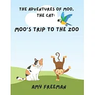The Adventures of Moo, The Cat: Moo&rsquo;s Trip to the Zoo