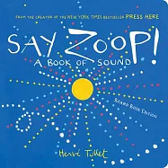 Say Zoop!: A Book of Sound--Board Book Edition