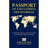 Passport to a Successful Life Overseas: 8 Unspoken Rules and Etiquette No One Discusses with NRIs