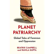 Planet Patriarchy: Global Tales of Feminism and Oppression