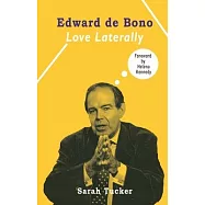 Edward de Bono: Love Laterally