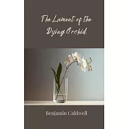 The Lament of the Dying Orchid