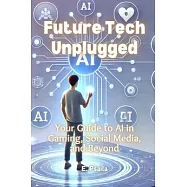 Future Tech Unplugged: Your Guide to AI in Gaming, Social Media, and Beyond