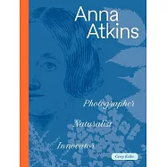 Anna Atkins: Photographer, Naturalist, Innovator