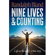 Nine Lives and Counting: Life on the edge - a true story