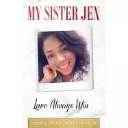 My Sister Jen: Love Always Win