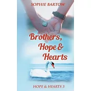 Brothers, Hope & Hearts: A Small-Town, Second Chance, Medical Mystery Romance