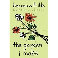 The Garden I Make: poems