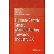 Human-Centric Smart Manufacturing Towards Industry 5.0