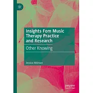 Insights Fom Music Therapy Practice and Research: Other Knowing