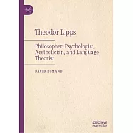 Theodor Lipps: Philosopher, Psychologist, Aesthetician, and Language Theorist