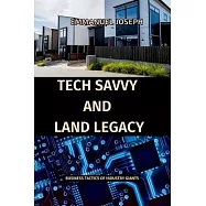 Tech Savvy and Land Legacy, Business Tactics of Industry Giants