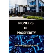 Pioneers of Prosperity, Human Insights from Silicon Valley and Real Estate Leaders
