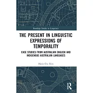 The Present in Linguistic Expressions of Temporality: Case Studies from Australian English and Indigenous Australian