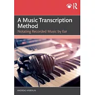 A Music Transcription Method: Notating Recorded Music by Ear