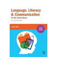 Language, Literacy and Communication in the Early Years: A critical foundation