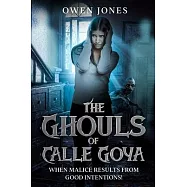 The Ghouls of Calle Goya: When Malice Results From Good Intentions!