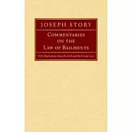 Commentaries on the Law of Bailments [1832]: With Illustrations from the Civil and the Foreign Law