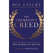 The Champion’s Creed: Transform Your Culture Through the Power of Belief