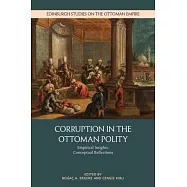 Corruption in the Ottoman Polity: Empirical Insights, Conceptual Reflections