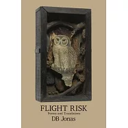 Flight Risk: Poems and Translations by