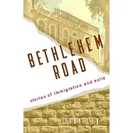 Bethlehem Road: Stories of Immigration and Exile
