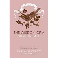 The Wisdom of a Nightingale: Insights and Teachings from a Life of Vulnerability, Hope and Love